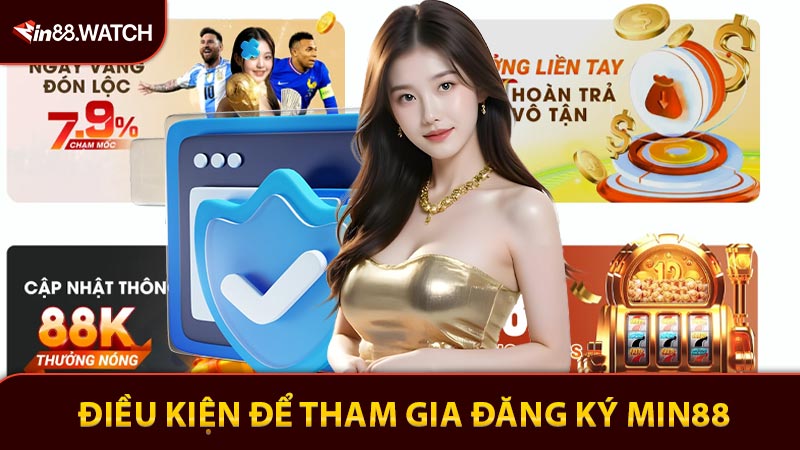 Điều kiện để tham gia đăng ký Min88 chuẩn nhất