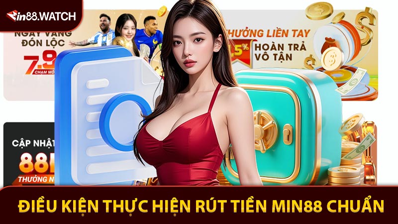 Điều kiện thực hiện rút tiền Min88 chuẩn