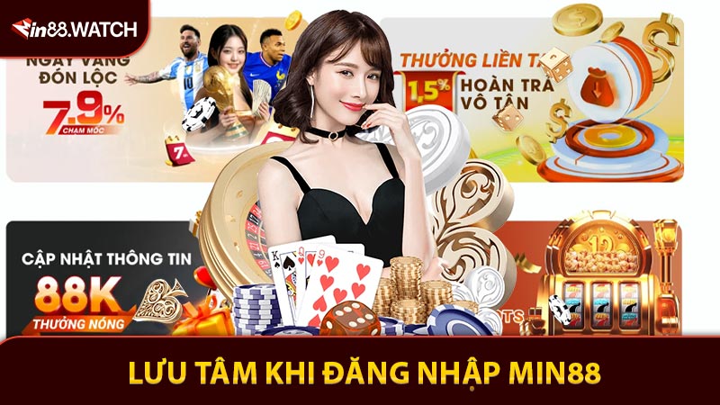 Những yếu tố nên lưu tâm khi đăng nhập Min88