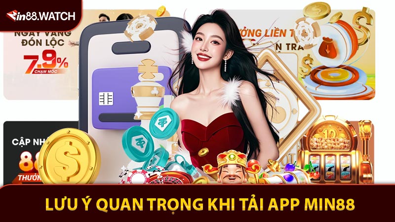 Lưu ý quan trọng giúp khách hàng tải app Min88 đơn giản