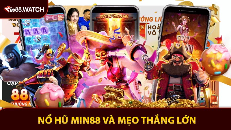 Nổ hũ Min88 và mẹo thắng lớn từ những tay chơi lão luyện