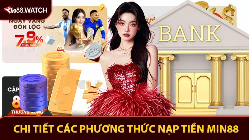 Chi tiết các phương thức nạp tiền Min88