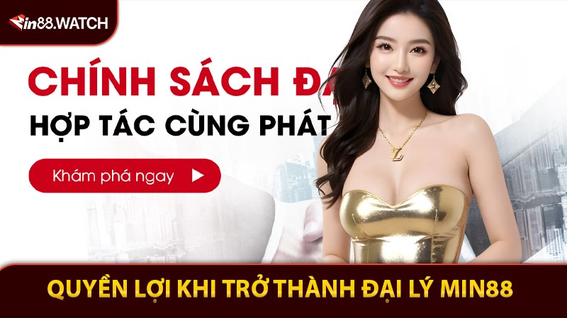 Quyền lợi hội viên khi trở thành đại lý Min88