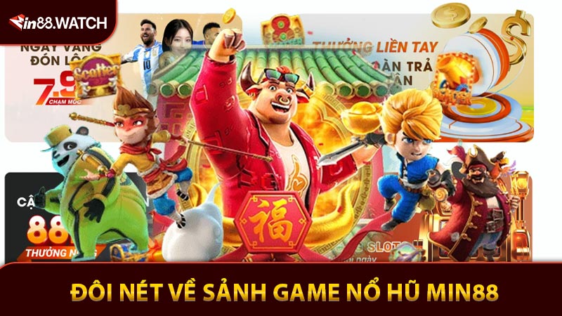 Đôi nét về sảnh game đình đám nổ hũ Min88