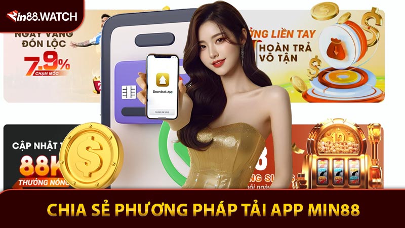Chia sẻ phương pháp tải app Min88 đơn giản 