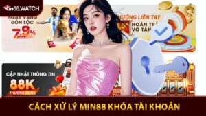 MIN88 Khóa Tài Khoản - Cách Xử Lý Và Phòng Ngừa