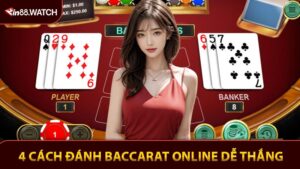4 Cách Đánh Baccarat Online Dễ Thắng Hốt Bạc Liên Tục