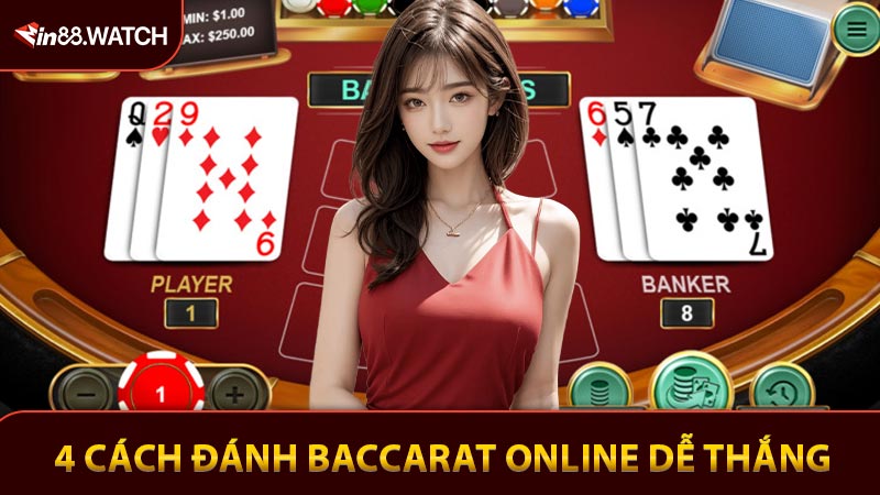 4 Cách Đánh Baccarat Online Dễ Thắng Hốt Bạc Liên Tục