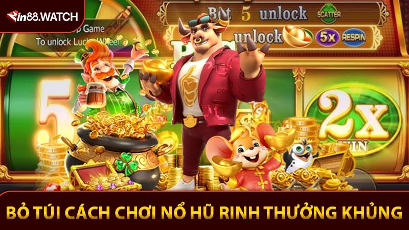 Bỏ túi cách chơi nổ hũ rinh thưởng siêu khủng