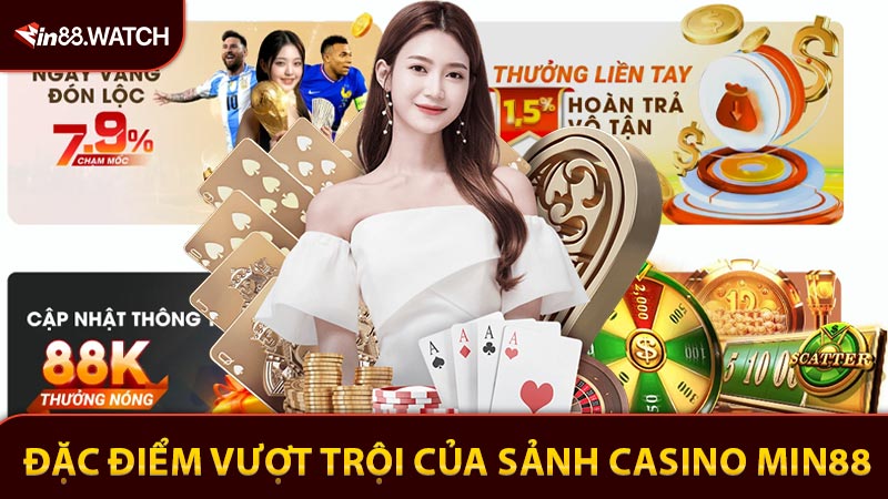 Đặc điểm vượt trội của sảnh casino Min88