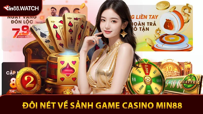 Đôi nét về sảnh game casino Min88