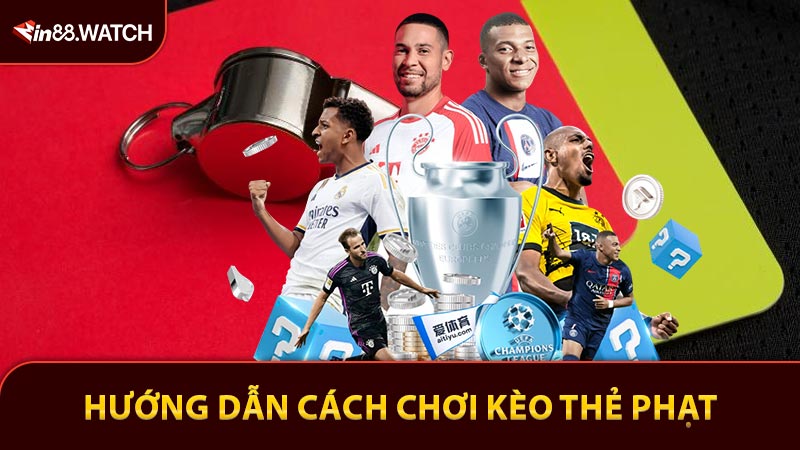 Hướng dẫn cách chơi kèo thẻ phạt trong bóng đá cơ bản