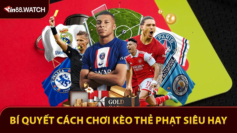 Bí quyết cách chơi kèo thẻ phạt siêu hay từ dân chơi