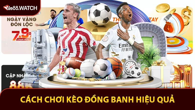 Cách Chơi Kèo Đồng Banh Sao Cho Hiệu Quả? Hướng Dẫn Chi Tiết