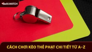 Cách Chơi Kèo Thẻ Phạt Chi Tiết Từ A–Z Tại Min88
