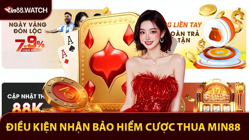 Điều kiện hợp lệ nhận Bảo hiểm cược thua Min88 