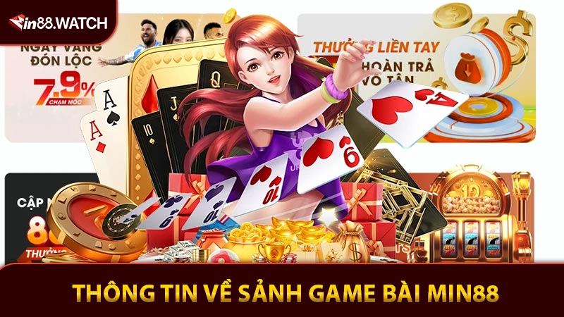 Thông tin khái quát về sảnh game bài Min88